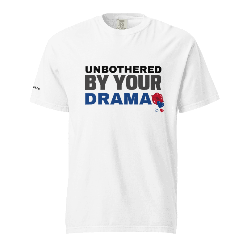Unbothered By Your Drama | Unisex Tee | OFF THE CLOCK Co.